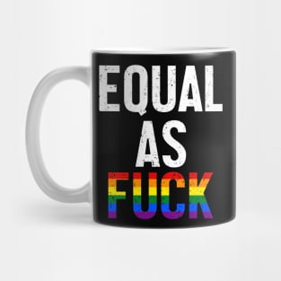 Equal As Fuck - LGBT Rainbow Pride Ally Mug